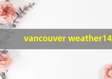 vancouver weather14days